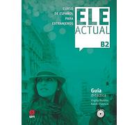 ELE ACTUAL B2. Guía didáctica: Guia didactica (con licencia digital) + CDs B2 - 2019 ed. (ESPA?OL PARA EXTRANJEROS)
