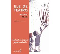 ELE de Teatro, infantil. Textos teatrales para aprender español en el aula (Nivel A1-A2 +) | Aa. Vv.