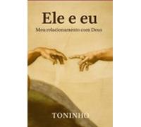 Ele E Eu - Meu Relacionamento Com Deus (ebook)