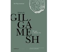 Ele que o Abismo Viu. Epopeia de Gilgámesh