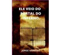 Ele Veio Do Portal Do Inferno. (ebook)