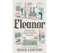 Eleanor: A 200-Mile Walk in Search of England's Lost Queen