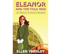 Eleanor and the Cold War: 1 (Eleanor Roosevelt Mysteries, 1)