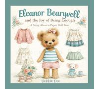 Eleanor Bearywell and the Joy of Being Enough: Story About a Paper Doll Bear