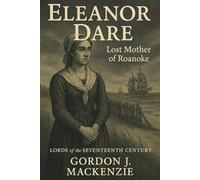 Eleanor Dare: Lost Mother of Roanoke (Lords of the Seventeenth Century)