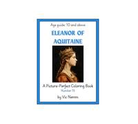 Eleanor of Aquitaine (A Picture-Perfect Coloring Book 15)