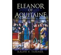 Eleanor of Aquitaine: Queen of France, Queen of England