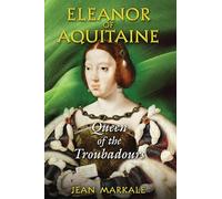 Eleanor of Aquitaine: Queen of the Troubadours
