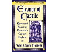Eleanor of Castile: Queen and Society in Thirteenth-Century England