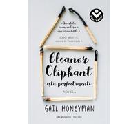 Eleanor Oliphant está perfectamente / Eleanor Oliphant is Completely Fine (Best Seller | Ficción)