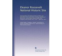 Eleanor Roosevelt National Historic Site: Hearing before the Subcommittee on Parks and Recreation of the Committee on Energy and Natural Resources, ... first session, on S. 1125 ... April 29, 1977