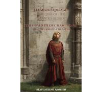 Eleanor’s Lineage: The Lives of Her Grandchildren: Theobald III of Champagne: The Unfinished Crusader