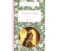 Éléanore, sous le patronage de sainte Éléonore, le carnet de mon saint patron, 6-10 ANS: Raconte-moi mon prénom