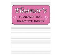 Eleanor's Handwriting Practice Paper: Eleanor's Personalized Gift | 200 Blank Page with Wide Lines and dotted Centre Notebook