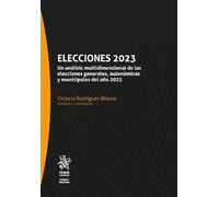 Elecciones 2023 Un análisis multidimensional de las elecciones generales, autonómicas y municipales del año 2023 (Ciencia Politica)