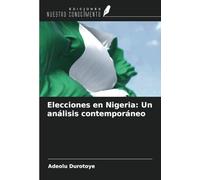 Elecciones en Nigeria: Un análisis contemporáneo