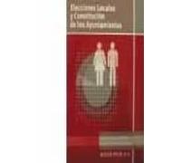 Elecciones Locales Y Constitucion De Los Ayuntamientos (2ª Ed.)