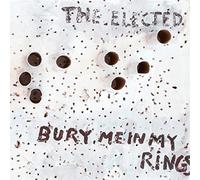 Elected - Bury Me In My Rings