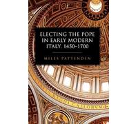 Electing the Pope in Early Modern Italy, 1450-1700