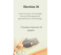 Election 26: In the Context of Assembly Electin 2026 along with special focus to West Bengal (The Life Divine)