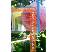 Election and Free Will: Amazing Grace