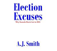 Election Excuses: Why Kamala Harris lost in 2024