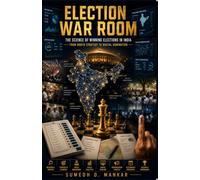 Election War Room: The Science of Winning Elections in India From Booth Strategy to Digital Domination