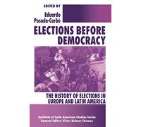 Elections before Democracy: The History of Elections in Europe and Latin America (Latin American Studies Series)