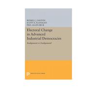 Electoral Change In Advanced Industrial Democracies by Scott E. Flanagan Paperback Book