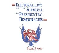 Electoral Laws and the Survival of Presidential Democracies (Kellogg Institute Series on Democracy and Development)