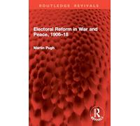 Electoral Reform in War and Peace, 1906-18 (Routledge Revivals)