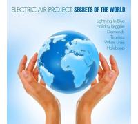Electric Air Project - Secrets Of The World (incl. Timeless, Holiday Reggae) GEMAfrei/Lizenz optional
