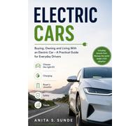 Electric Cars: Buying, Owning and Living With an Electric Car - A Practical Guide for Everyday Drivers