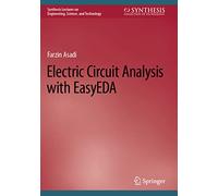 Electric Circuit Analysis with EasyEDA (Synthesis Lectures on Engineering, Science, and Technology)