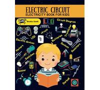 Electric Circuits for kids 8-12: Electricity Book for Kids basic electricity Fundamentals and easy electric circuits for kids (physics books for kids)