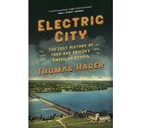 Electric City: The Lost History of Ford and Edison's American Utopia
