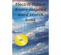 Electric Dream Anime-Inspired word search book: For Anime Lovers to have fun with 50+ puzzles at home and holliday (Anime series)