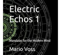 Electric Echos 1: Mandalas for the Modern Mind