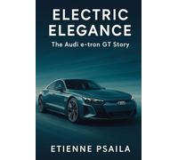 Electric Elegance: The Audi e-tron GT Story