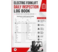 Electric Forklift Daily Inspection Log Book: Daily Electric Forklift Inspection Checklist for Battery, Charger, Equipment Checks, Defect Notes, ... Operator Records and Monthly Summary