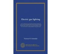 Electric gas lighting: how to install electric gas igniting apparatus, including the jump spark and multiple systems, for use in houses, churches, ... of suitable batteries, wiring and repairs