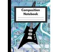 Electric Guitar Notebook: Rock Music College Ruled Journal for Guitar Players, Musicians, Students, Songwriting, School, College, Work & Everyday Notes | 7.5 x 9.25 | 120 Pages