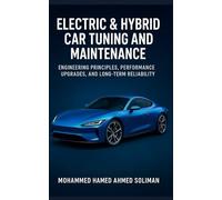 Electric & Hybrid Car Tuning and Maintenance: Engineering Principles, Performance Upgrades, and Long-Term Reliability (Future of Automotive Engineering Series)