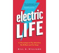 Electric Life: 12 Microsteps to Pay Attention, Be Brilliant and Go Deep