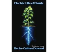 Electric Life of Plants: Electro-Culture Exposed