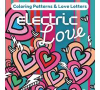 Electric Love: A Coloring Journey of Patterns & Love Letters