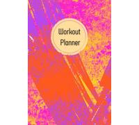 Electric Magenta & Orange Cover: Workout Planner - Wellness & Habit Tracker for Exercise, Cardio, Physical Activity, Strength Training, Daily Nutrition and Hydration, 120 pages, Size 6"x 9".