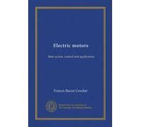 Electric motors: their action, control and application