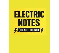 Electric Note: Do Not Touch - Bold & Funny Notebook | Lined Journal for Work, School & Daily Notes: 120 Lined Pages | 6x9 Inches | Matte Cover | Perfect for Notes, Work, School & Daily Writing