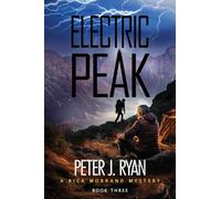 Electric Peak: A Suspenseful Montana Thriller Set In The Shadow of Yellowstone (A Rick Morrand Mystery Book 3)